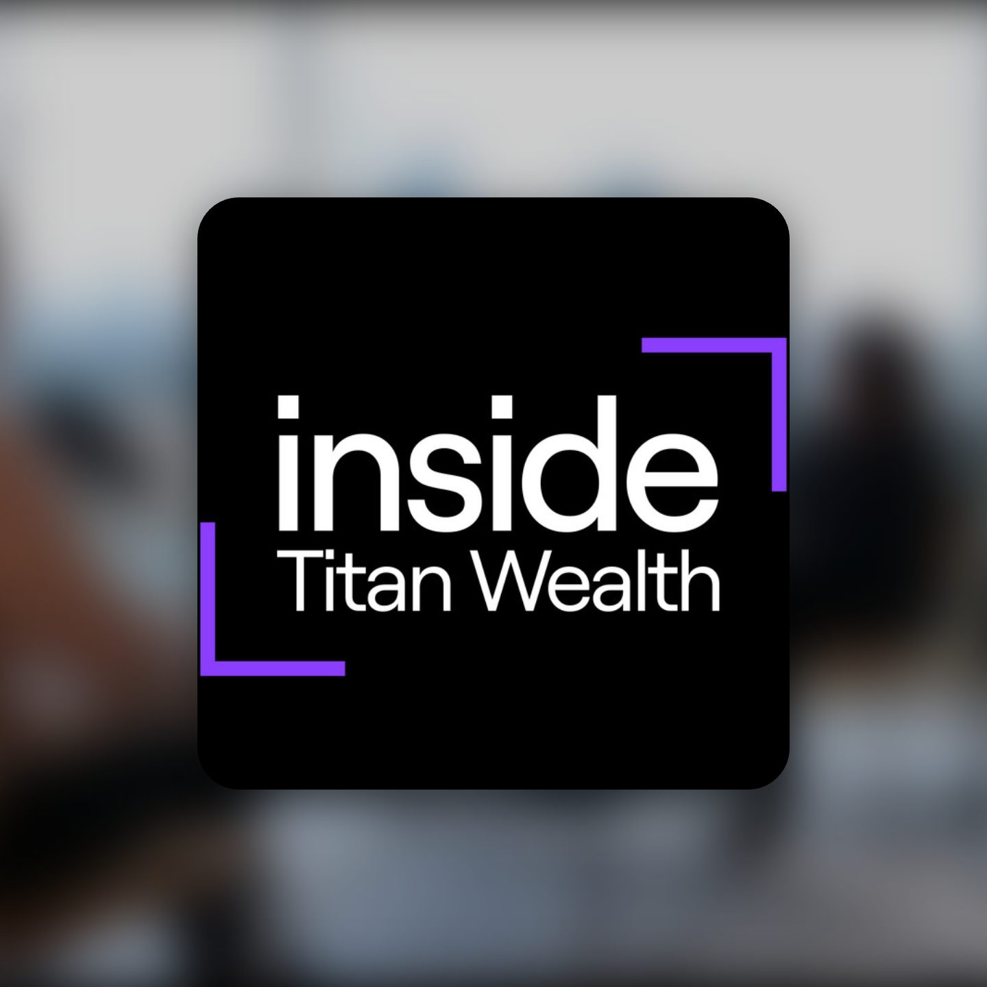 Titan Wealth Inside Titan Wealth podcast artwork, a B2B video podcast produced by LRB